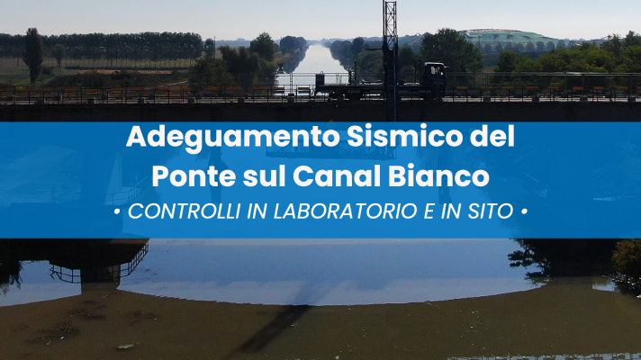Ripristino consolidamento strutturale e adeguamento sismico del Ponte sul Canal Bianco