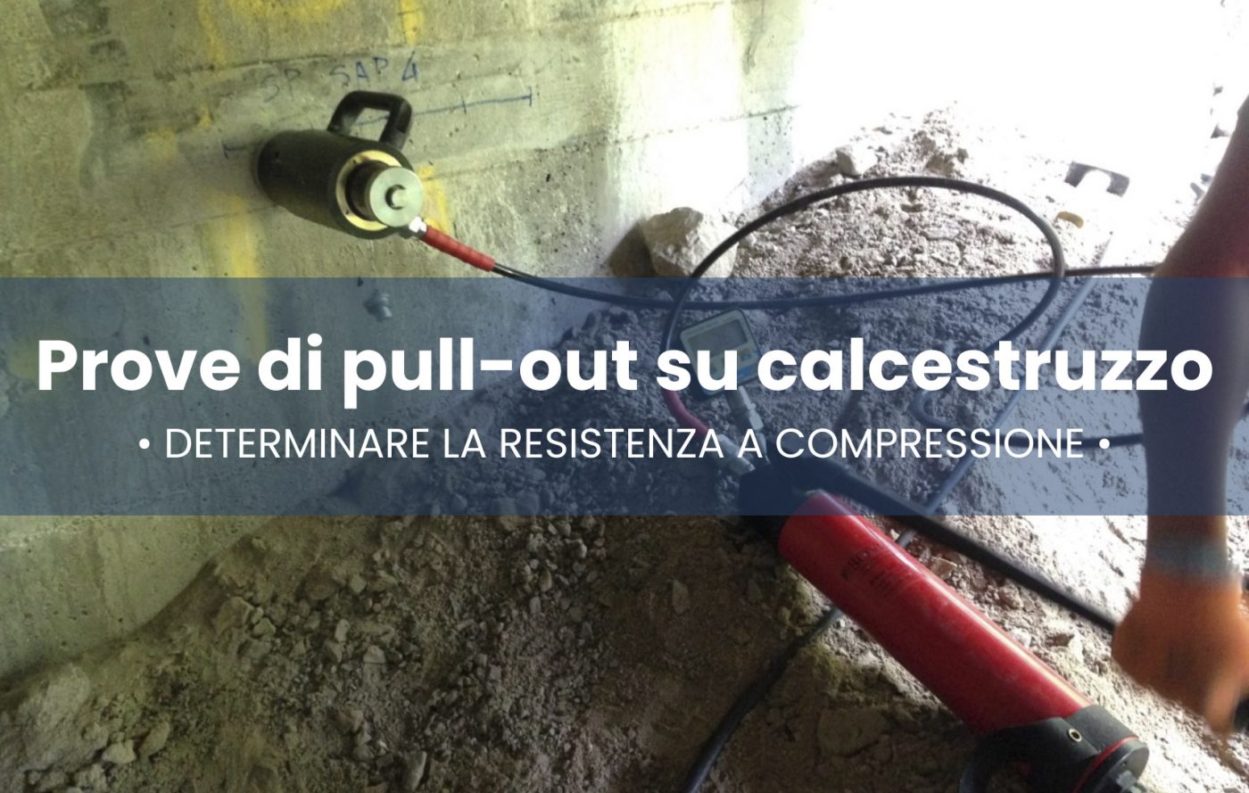 Prove di Pull-Out: Calcestruzzo in opera, come determinare la resistenza a compressione.